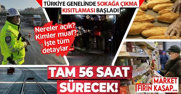 Son dakika: Türkiye genelinde 56 saatlik sokağa çıkma kısıtlaması başladı! Fırın ve marketler açık mı? Kimler yasaktan muaf?
