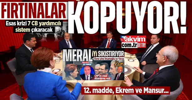 6'lı koalisyonda fırtınalar kopuyor! Esas krizi 7 CB yardımcılı formül çıkaracak: 12. madde, Ekrem İmamoğlu ve Mansur Yavaş...