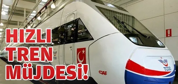 Hızlı tren müjdesi!