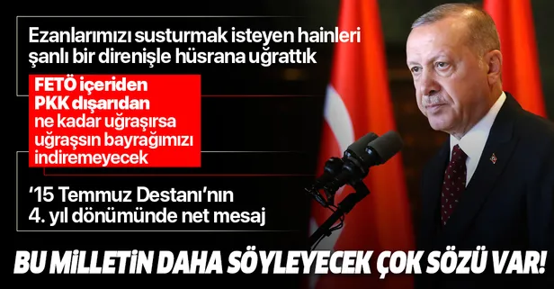 Son dakika: Başkan Erdoğan'dan '15 Temmuz Destanı'nın 4. yıl dönümünde önemli açıklamalar