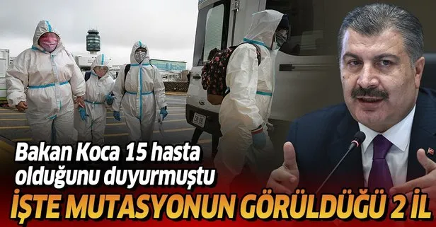 İşte Türkiye’de mutasyonlu koronavirüsün görüldüğü 2 il! Bakan Koca 15 hasta olduğunu duyurmuştu