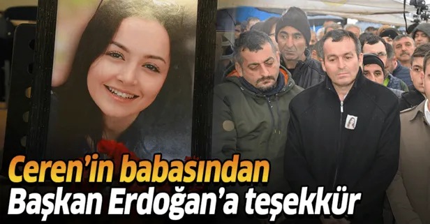 Ceren Özdemir’in babasından Başkan Erdoğan’a teşekkür