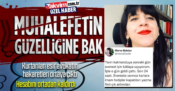Türkiye'nin kurtardığı avukat Merve Bakdur'un İslam'ı yaşayanlara ve Başkan Erdoğan'a küfrettiği ortaya çıktı