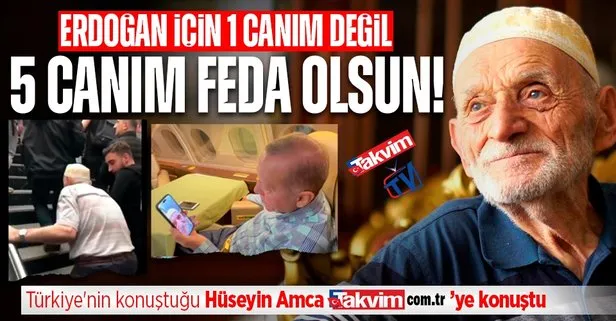 Türkiye’nin konuştuğu Hüseyin Amca takvim.com.tr’ye konuştu: Erdoğan için 1 canım değil 5 canım feda olsun