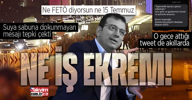 Ekrem İmamoğlu'ndan tepki çeken mesaj: Ne 15 Temmuz dedi ne de FETÖ!