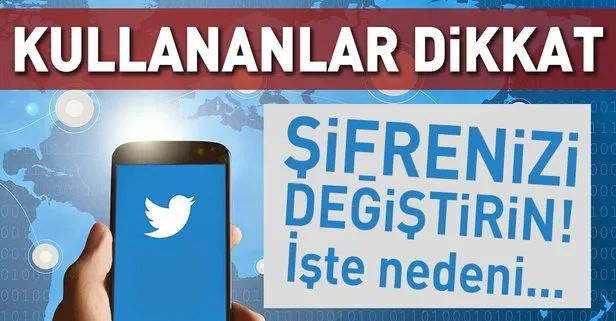 Twitter’dan uyarı: Şifrenizi değiştirin