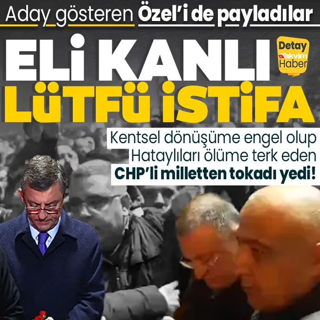 Hatayda depremzedelerden CHPli Lütfü Savaşa istifa çağrısı! Yeniden aday gösteren Özgür Özele sert tepki