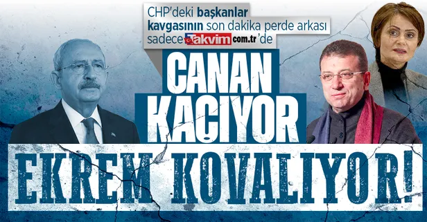 Ekrem-Canan kavgasında son dakika perde arkası takvim.com.tr'de! Kaftancıoğlu kaçıyor, İmamoğlu kovalıyor!