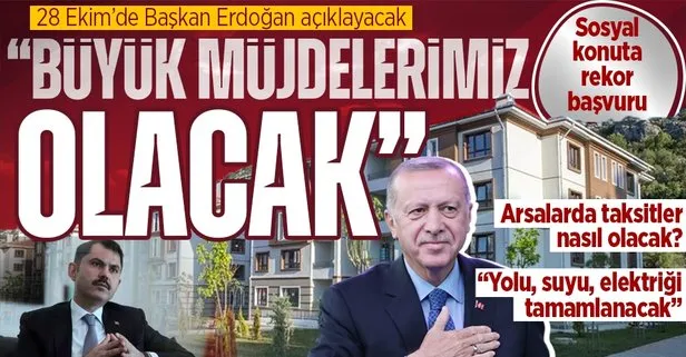 Konutta başvuru 7,5 milyona ulaştı! Arsalarda taksitler sabit olacak: Büyük müjdelerimiz var 28 Ekim’de Başkan Erdoğan açıklayacak