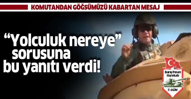 Harekata katılan komutan "Yolculuk nereye?" sorusuna bu cevabı verdi: İslamiyet güneşinin olduğu her yere
