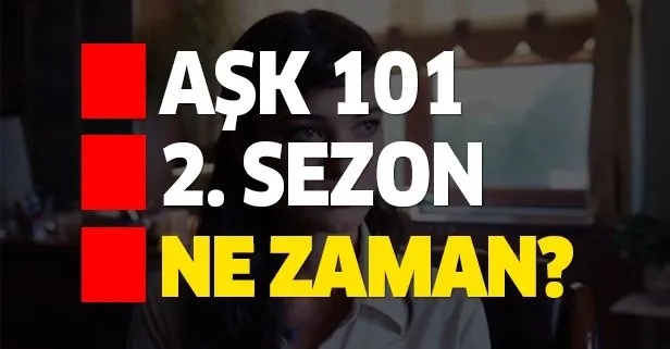 Aşk 101 2. sezon ne zaman başlıyor?