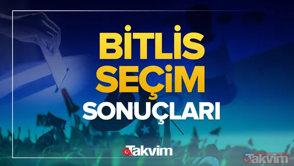 Bitlis seçim sonuçları! 31 Mart 2024 Bitlis yerel seçim sonucu ve oy oranları - 1