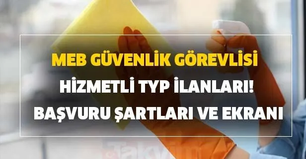 MEB güvenlik görevlisi, hizmetli TYP ilanları! Başvuru şartları ve ekranı
