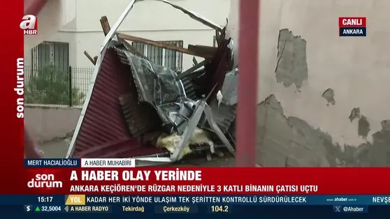 Ankara Keçiören’de fırtına çatıyı uçurdu!