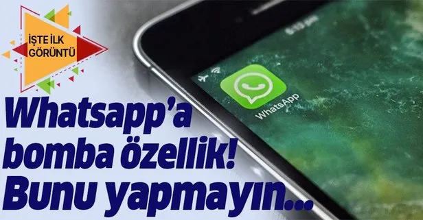 WhatsApp’a bomba özellik! İşte ilk görüntü