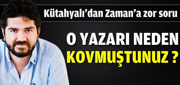 Kütahyalı’dan Zaman yöneticilerine zor soru