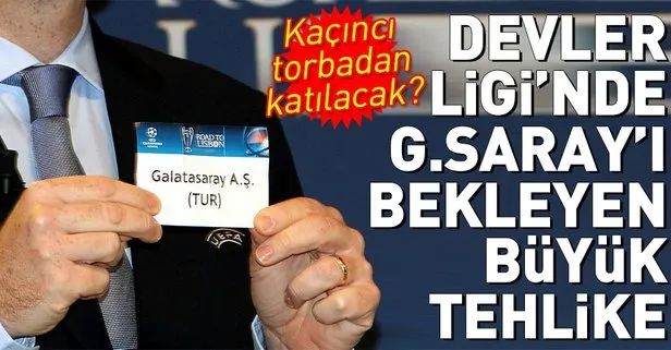 Galatasaray Şampiyonlar Ligi’ne kaçıncı torbadan katılacak?