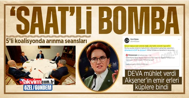 5'li koalisyondan kendilerini aklama Akşener'i karalama girişimi! DEVA 'mühlet' verdi: İYİ Parti 'saatli' bombayı bıraktı