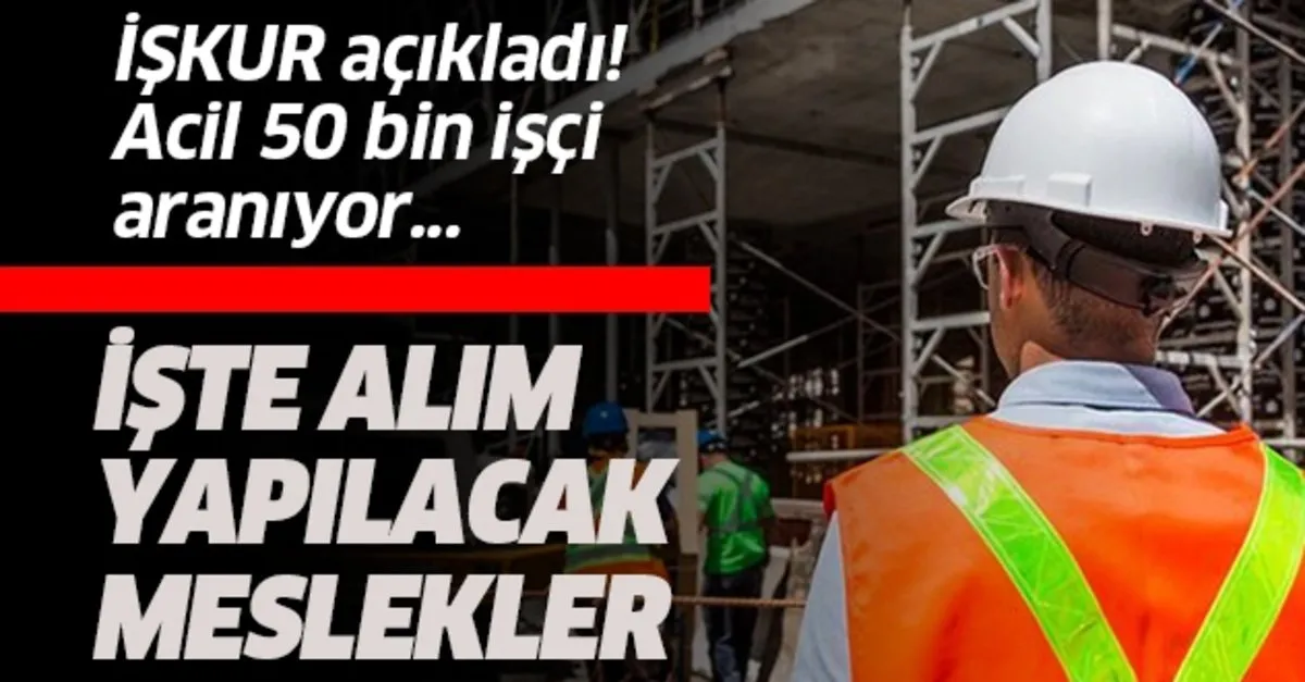 Iskur En Az Ilkogretim Mezunu Vasifli Vasifsiz Personel Alim Basvuru Sartlari Nedir Iskur Acikladi Acil 50 Bin Isci Araniyor Takvim