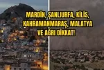 Mardin, Şanlıurfa, Kilis, Malatya, Ağrı dikkat: Uzman isimden o şehirlere alarm!