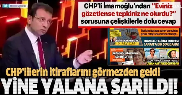 CHP'li Ekrem İmamoğlu Kaftancıoğlu'nun itiraflarını unutup yalana sarıldı!