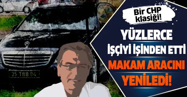 Yüzlerce işçiyi işten çıkaran CHP'li başkan makam aracını yeniledi!
