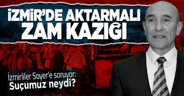 İzmir’de Tunç Soyer’den vatandaşlara aktarmalı zam kazığı