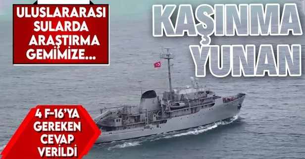 SON DAKİKA: Yunanistan’dan alçak hamle! 4 F-16 araştırma yapan TCG Çeşme gemimizi taciz etti