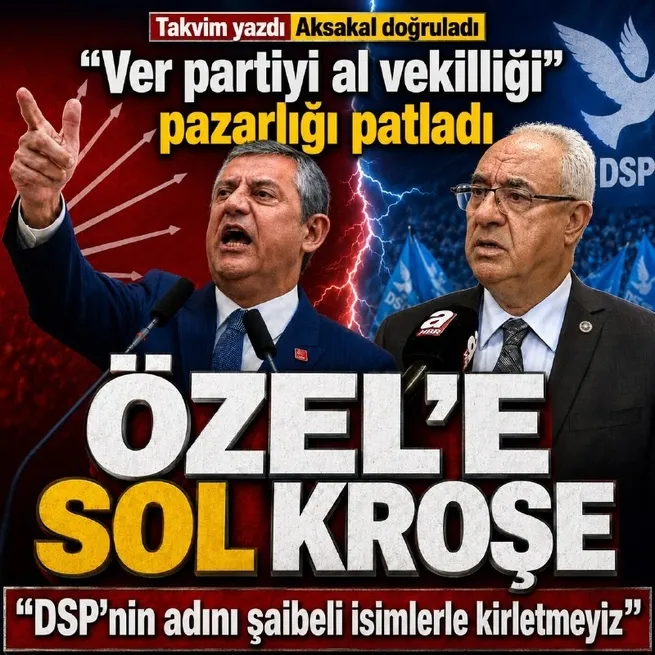 Önder Aksakal’dan Özgür Özel ekibine ret: DSP’yi kimse ele geçiremez