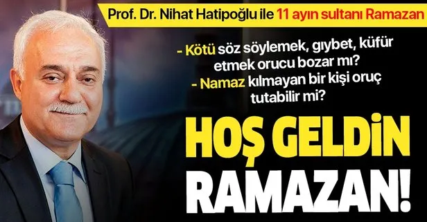 Hoş geldin Ramazan | Prof. Dr. Nihat Hatipoğlu ile 11 ayın sultanı Ramazan
