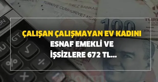 Öğrencilere, ev hanımlarına ve başvuru yapanlara 672 TL ödeme yapılıyor!