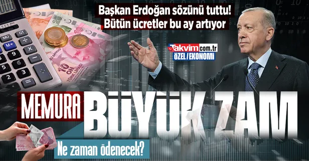Başkan Erdoğan sözünü tuttu: Memura büyük zam! Bütün ücretler bu ay artıyor