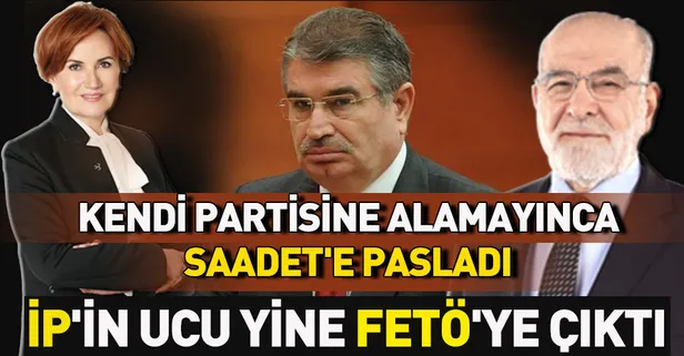 İP'in ucu yine FETÖ'ye çıktı! Kendi aday gösteremedi, Saadet'e pasladı
