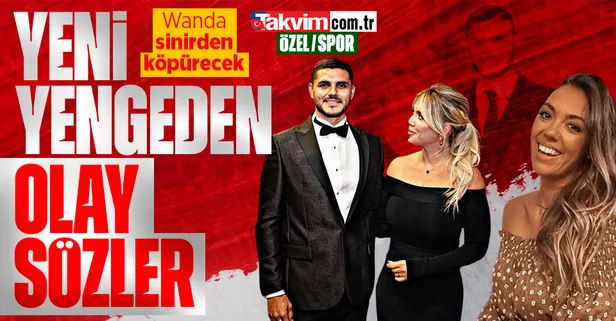 'Yeni Yenge’den Icardi ve aşk açıklaması! Wanda Nara için olay sözler
