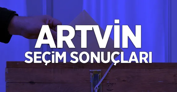31 Mart Artvin kim kazandı? İşte il ilçe seçim sonuçları hangi parti kazandı