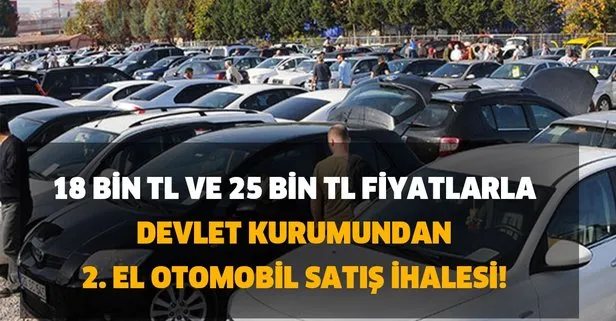 18 bin TL ve 25 bin TL fiyatlarla devlet kurumundan 2. el otomobil satış ihalesi!