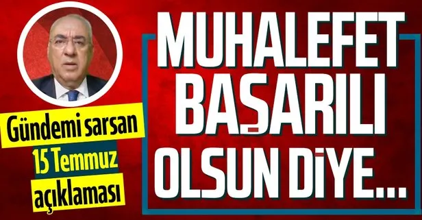 DSP Genel Başkanı Önder Aksakal’dan gündemi sarsan 15 Temmuz sözleri: Muhalefet başarılı olsun diye beklenti içine girdi