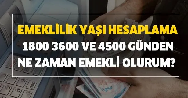 1800 3600 Ve 4500 Gunden Emekli Olma Tarihleri Arastiriliyor Takvim