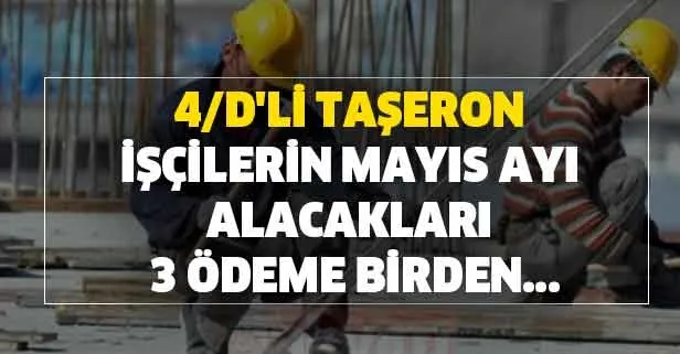 4/d'li taşeron işçilerin Mayıs ayı alacakları 3 ödeme birden... TİS görüşmesi taşeron işçi maaş zammı oranları!