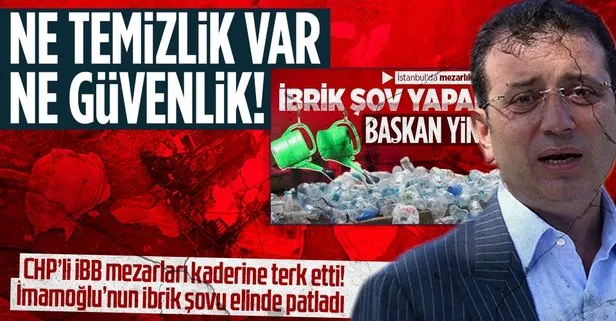 İstanbul’un mezarlıklarını kaderine terk eden CHP’li İBB’ye büyük tepki: Ne bayram temizliği ne de güvenlik var