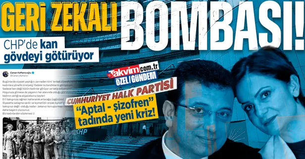 CHP'de kan gövdeyi götürüyor! 'Aptal - şizofren' tadında yeni kriz... Canan Kaftancıoğlu'ndan Ekrem İmamoğlu'na 'geri zekalı' yakıştırması