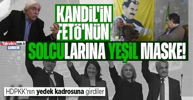 HDP’nin yedeği Yeşil Sol, FETÖ ve Kandil solcularını listeye yazdı! Hasan Cemal’den sonra Cengiz Çandar!