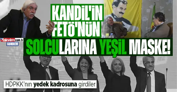 HDP'nin yedeği Yeşil Sol, FETÖ ve Kandil solcularını listeye yazdı! Hasan Cemal'den sonra Cengiz Çandar!