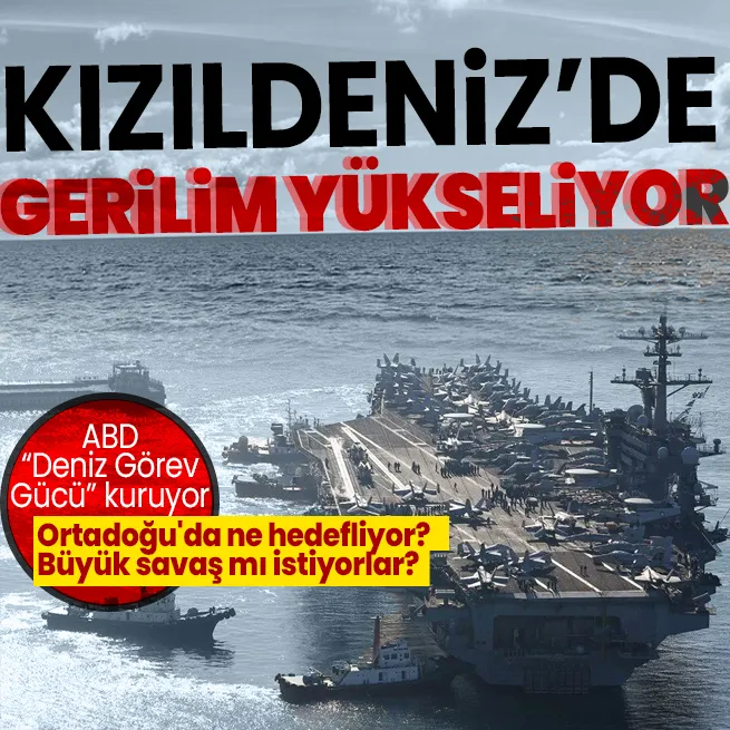 Kızıldenizde gerilim yükseliyor! ABD Yemen’deki Husuler’i bahane ederek Deniz Görev Gücü kuruyor | Ortadoğuda ne hedefliyor?