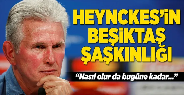 Heynckes'in Beşiktaş şaşkınlığı