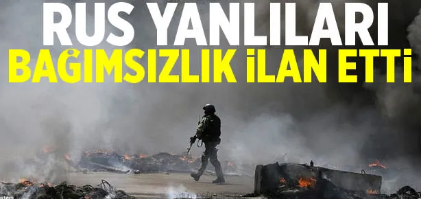 Rus yanlıları Donetsk’te bağımsızlık ilan etti