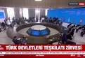 Türk Devletleri Teşkilatı zirvesi başladı