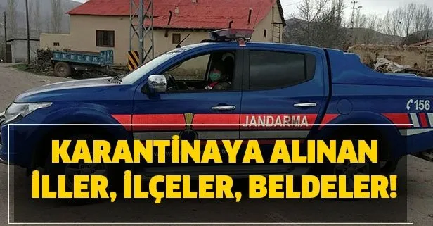 Türkiye’de karantinaya alınan iller, ilçeler ve beldeler!