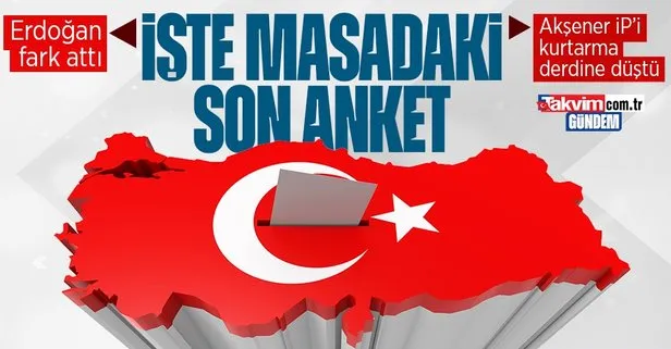 İşte masadaki son seçim anketi! Başkan Erdoğan ve AK Parti rakiplerine fark attı!  Meral Akşener İYİ Parti’yi kurtarma derdine düştü