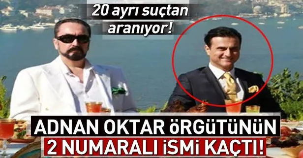 Adnan Oktar örgütünün 2 numaralı ismi kaçtı